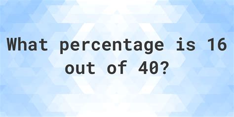 16 Out Of 40 As A Percentage