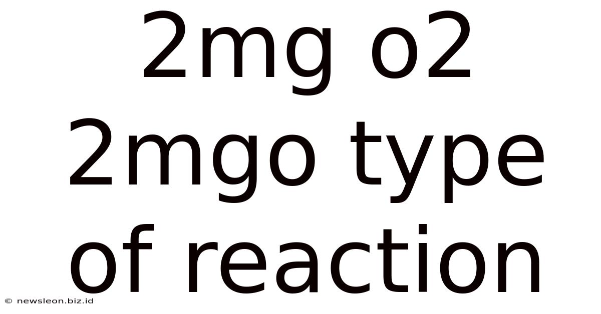 2mg O2 2mgo Type Of Reaction