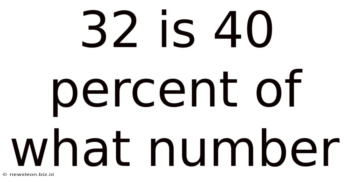 32 Is 40 Percent Of What Number