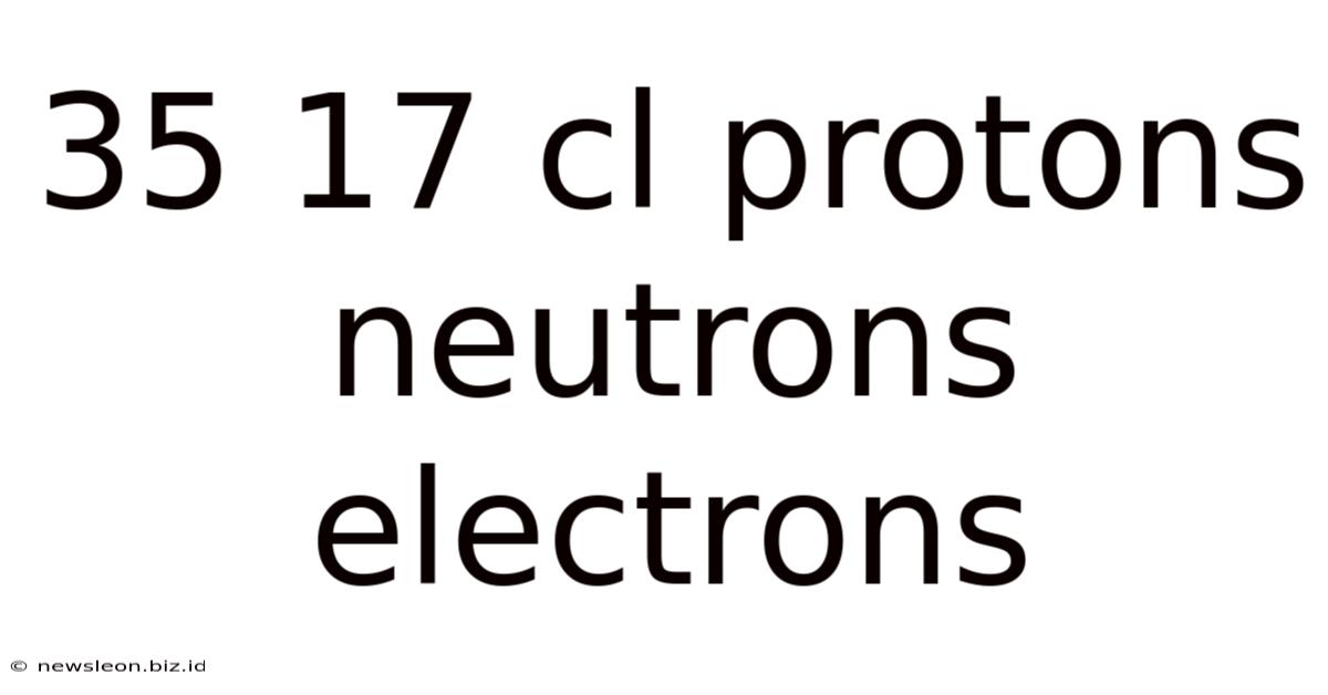 35 17 Cl Protons Neutrons Electrons