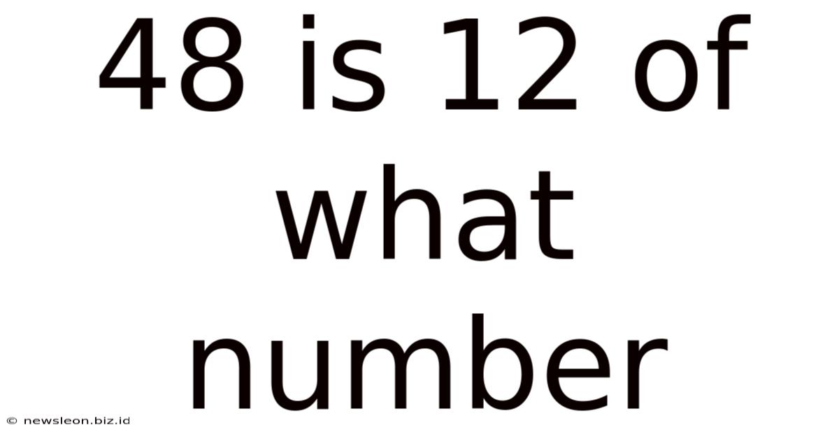 48 Is 12 Of What Number