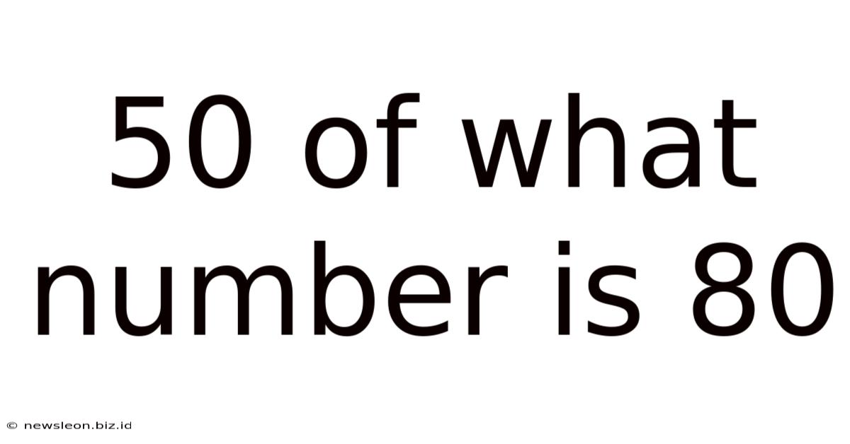 50 Of What Number Is 80