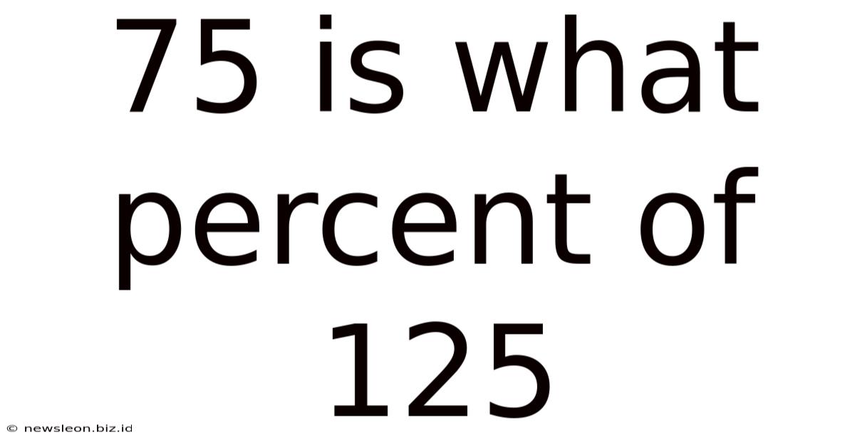 75 Is What Percent Of 125