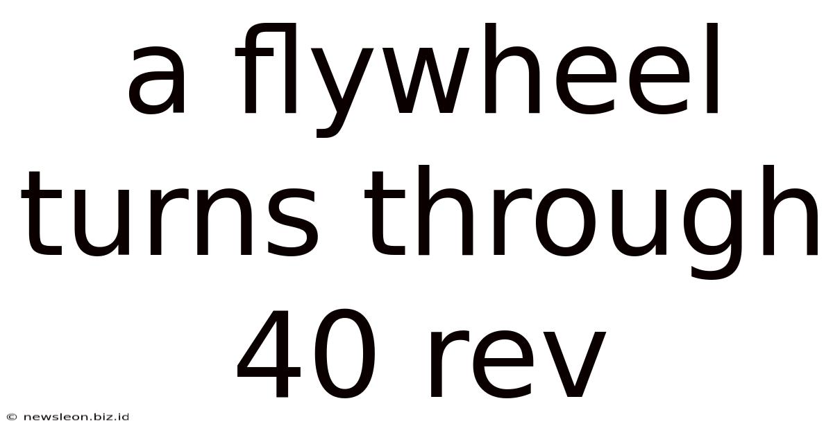 A Flywheel Turns Through 40 Rev