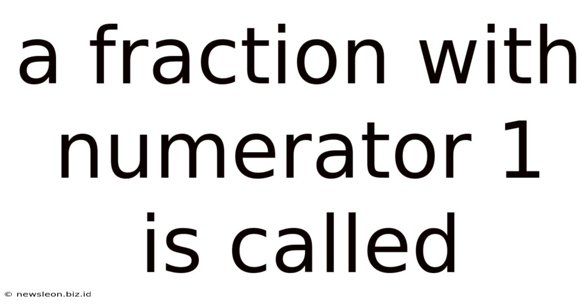 A Fraction With Numerator 1 Is Called