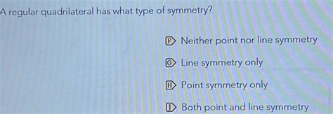 A Regular Quadrilateral Has What Type Of Symmetry