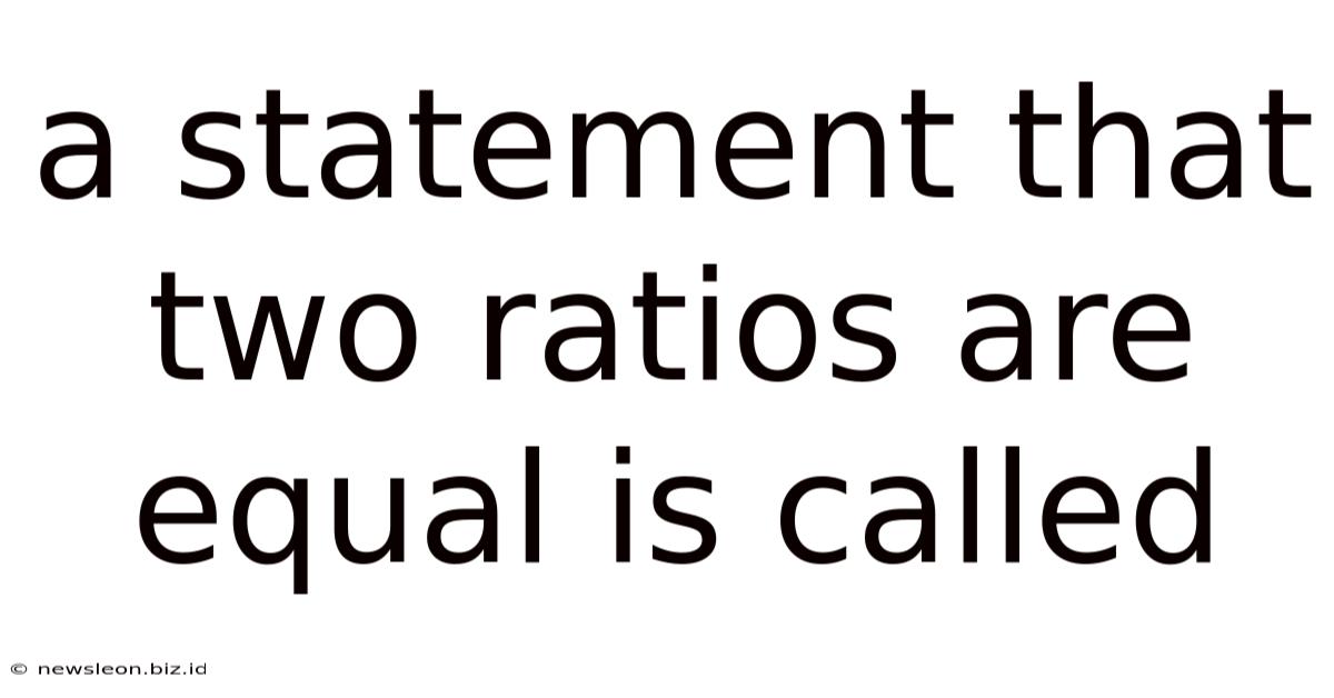 A Statement That Two Ratios Are Equal Is Called