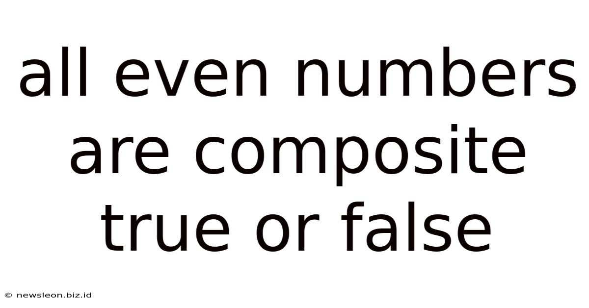 All Even Numbers Are Composite True Or False