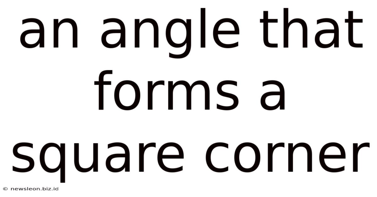 An Angle That Forms A Square Corner