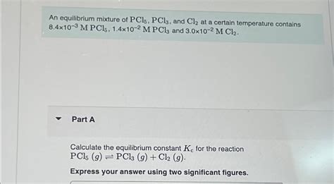 An Equilibrium Mixture Of Pcl5 Pcl3 And Cl2