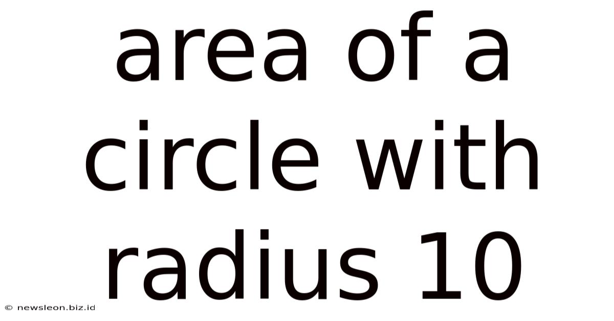 Area Of A Circle With Radius 10