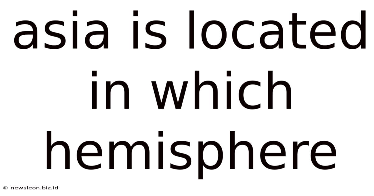 Asia Is Located In Which Hemisphere