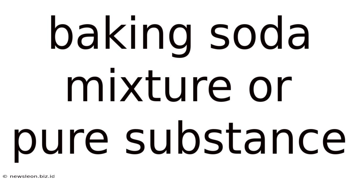 Baking Soda Mixture Or Pure Substance