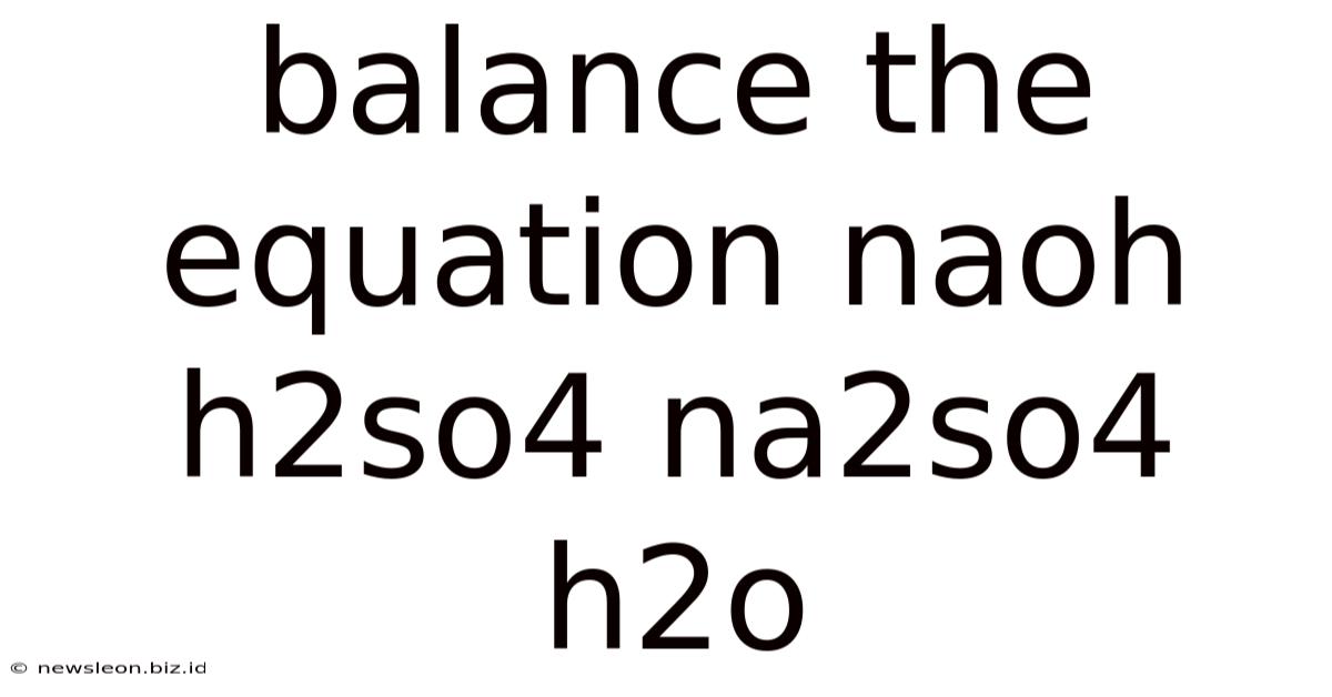 Balance The Equation Naoh H2so4 Na2so4 H2o