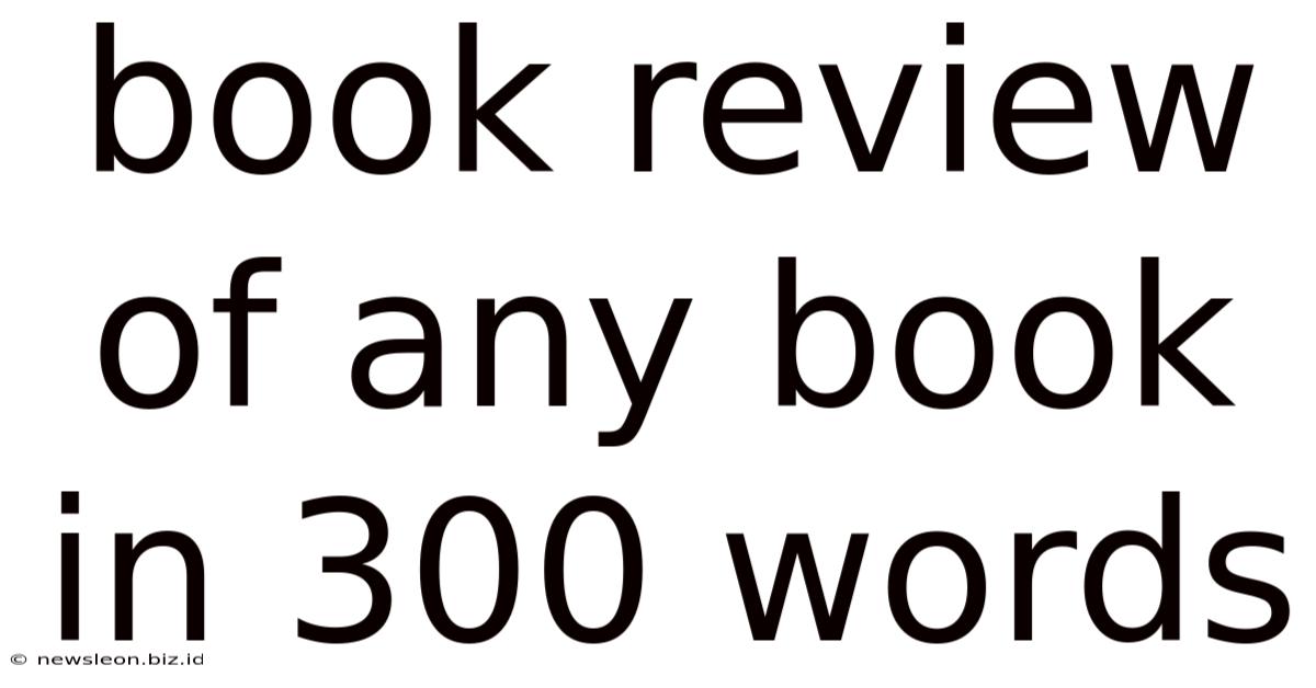 Book Review Of Any Book In 300 Words