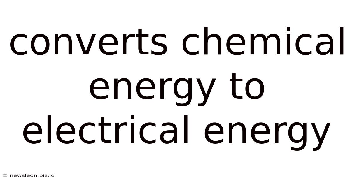 Converts Chemical Energy To Electrical Energy
