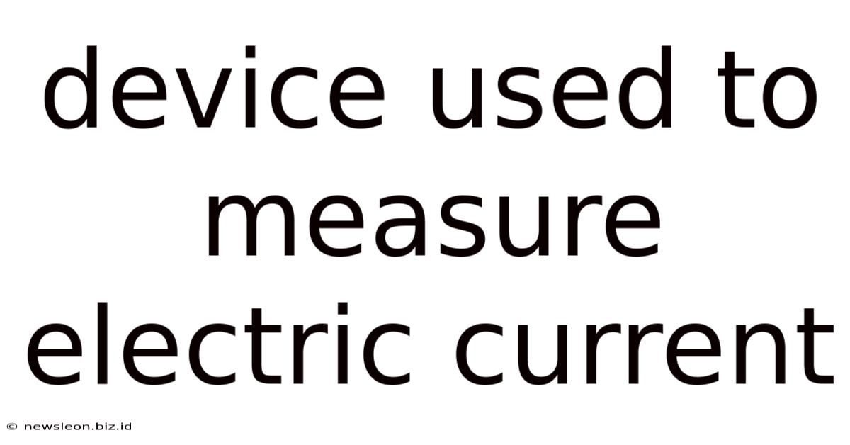 Device Used To Measure Electric Current