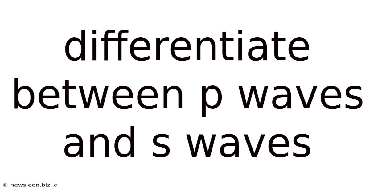 Differentiate Between P Waves And S Waves