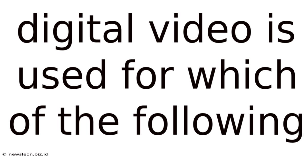 Digital Video Is Used For Which Of The Following
