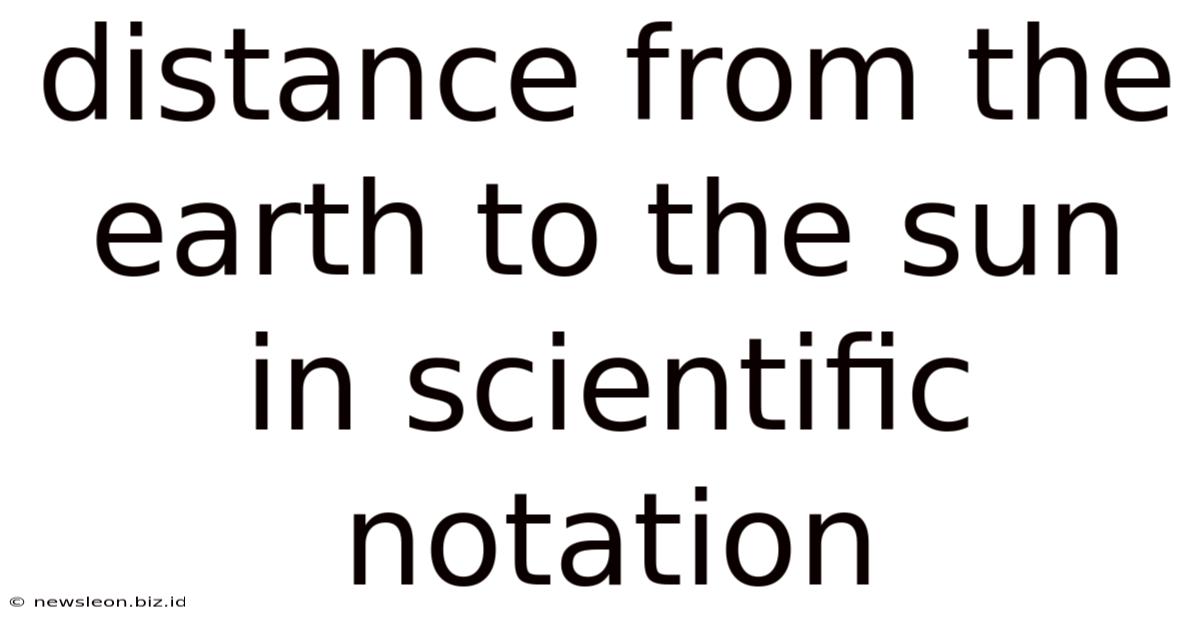 Distance From The Earth To The Sun In Scientific Notation