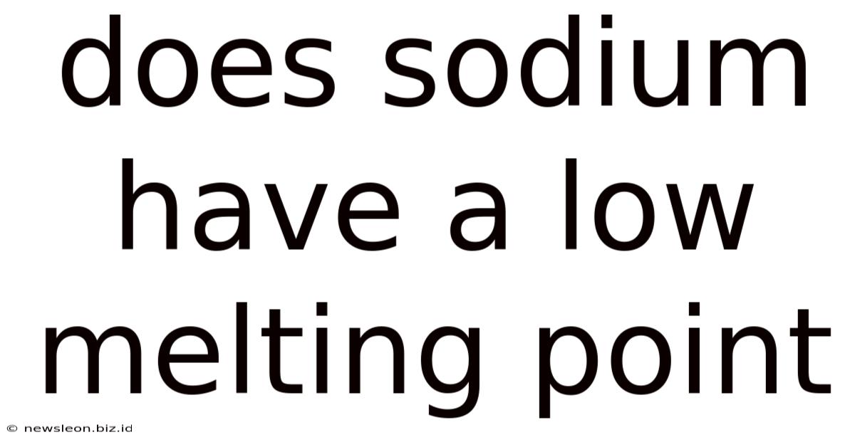Does Sodium Have A Low Melting Point