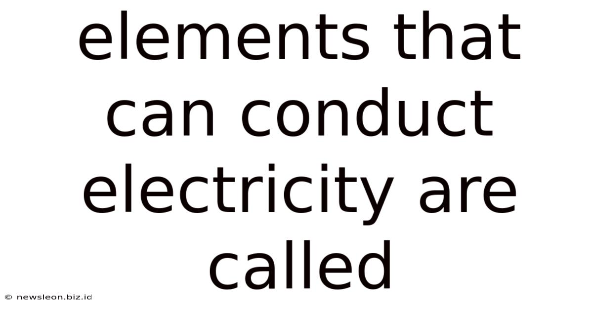 Elements That Can Conduct Electricity Are Called