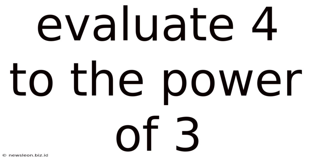 Evaluate 4 To The Power Of 3