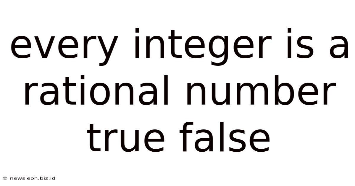 Every Integer Is A Rational Number True False