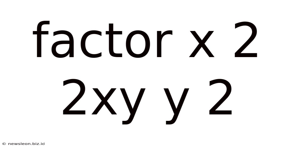 Factor X 2 2xy Y 2