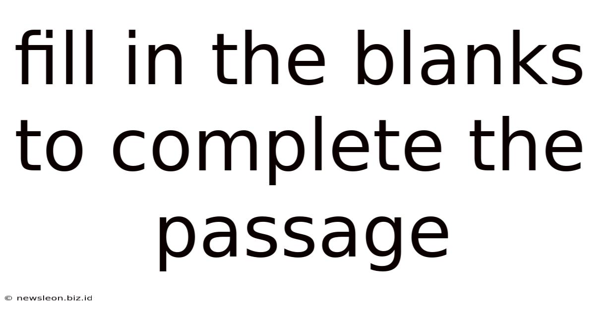 Fill In The Blanks To Complete The Passage