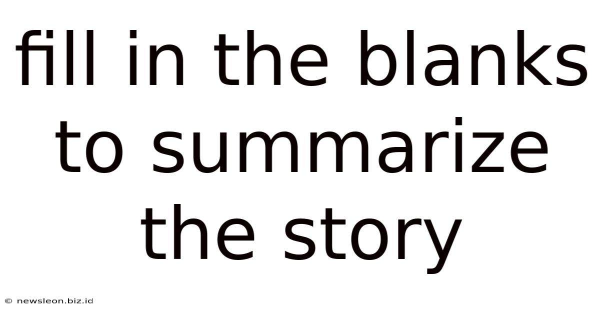 Fill In The Blanks To Summarize The Story