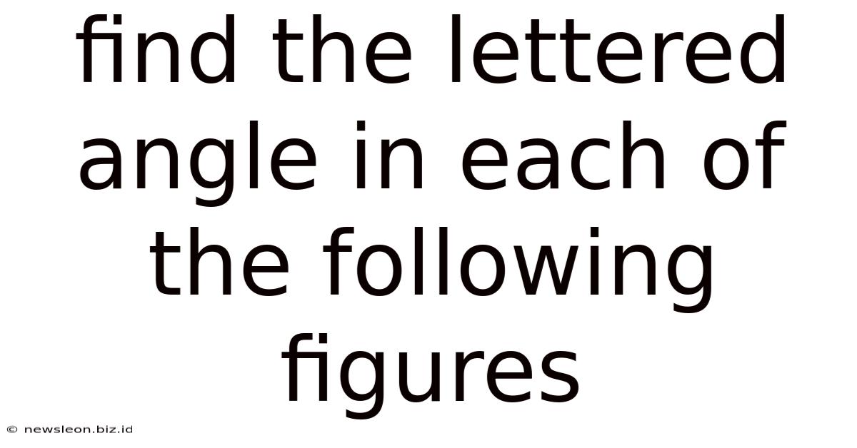 Find The Lettered Angle In Each Of The Following Figures