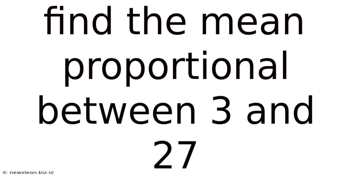 Find The Mean Proportional Between 3 And 27