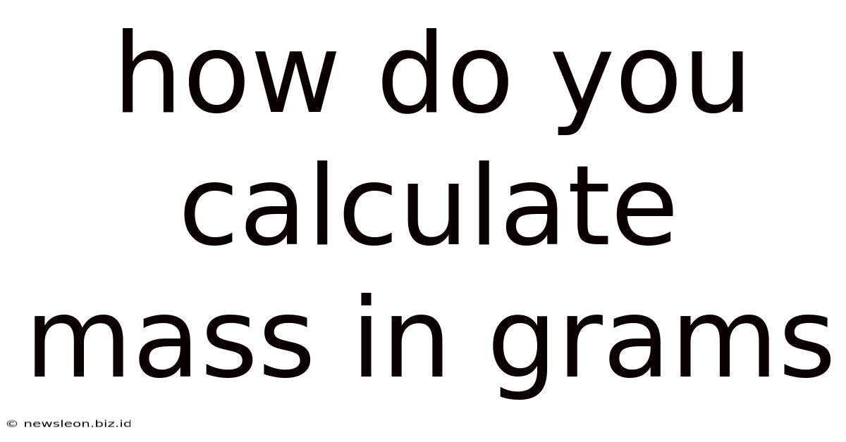 How Do You Calculate Mass In Grams
