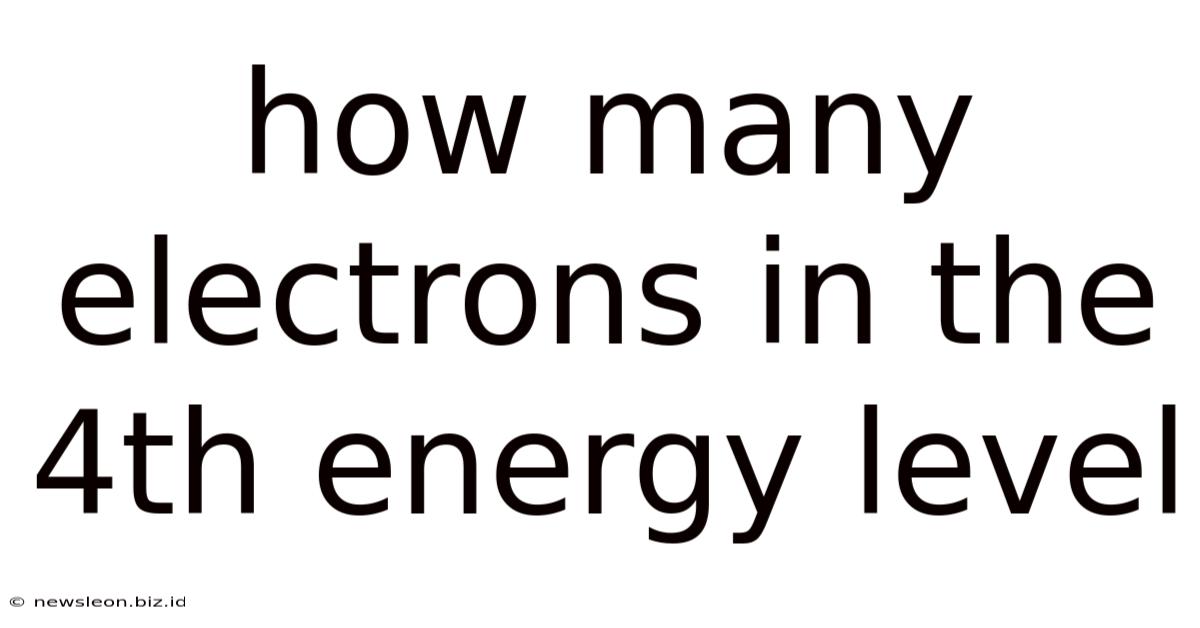 How Many Electrons In The 4th Energy Level