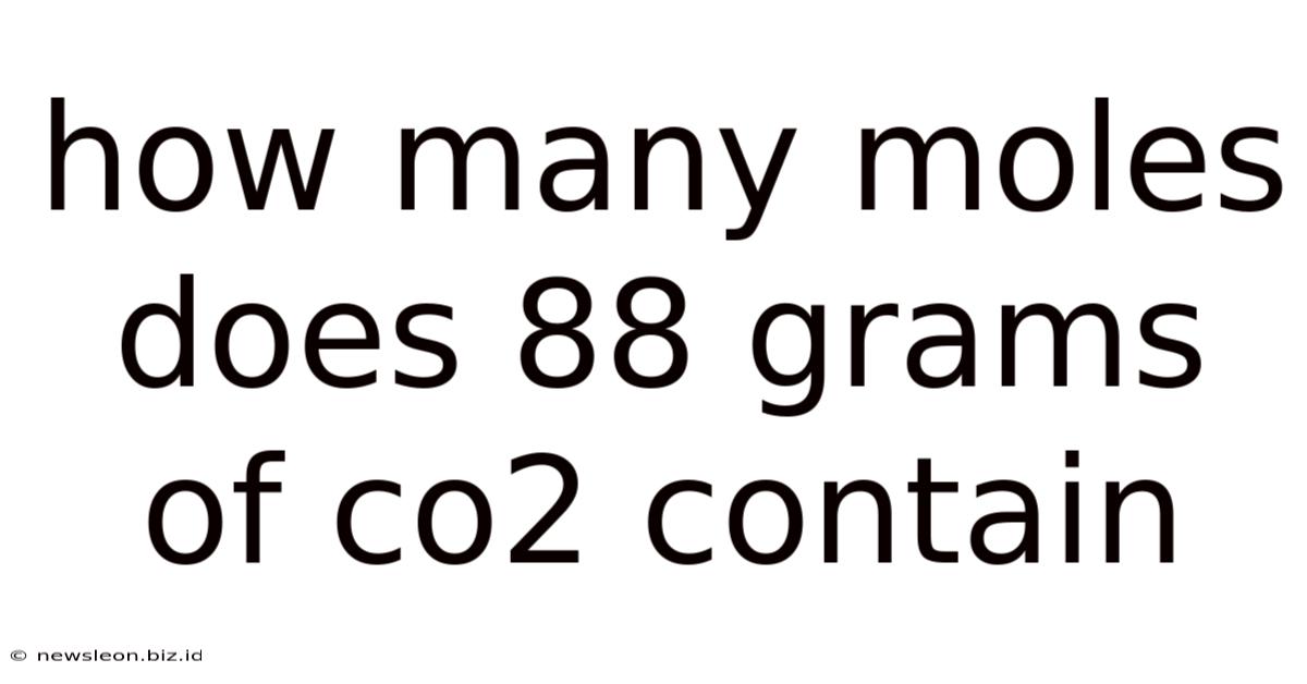 How Many Moles Does 88 Grams Of Co2 Contain