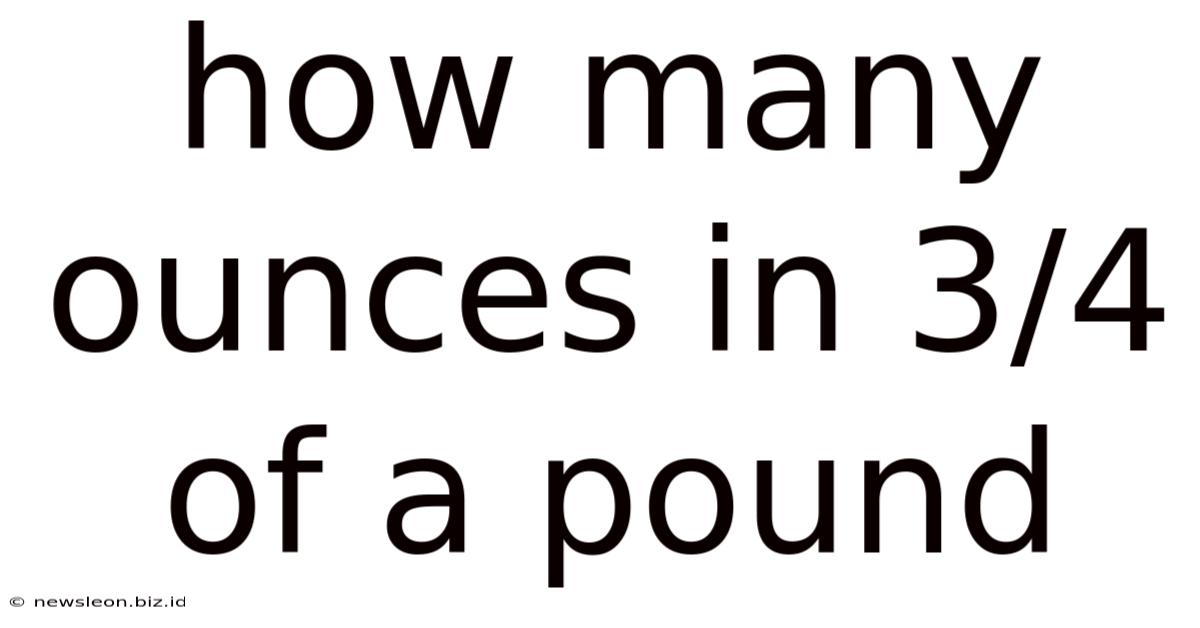 How Many Ounces In 3/4 Of A Pound