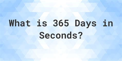 How Many Seconds In 365 Days