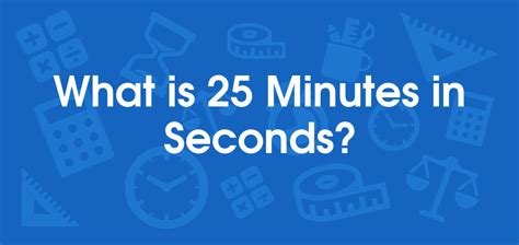 How Many Seconds Is 25 Minutes