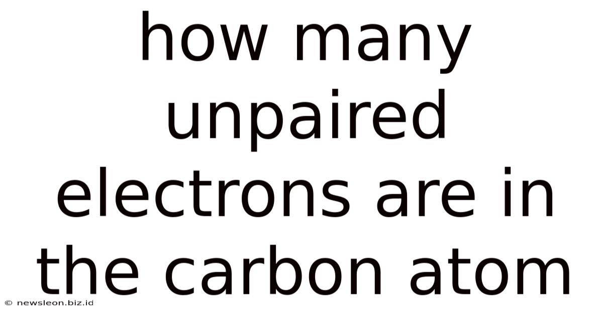 How Many Unpaired Electrons Are In The Carbon Atom