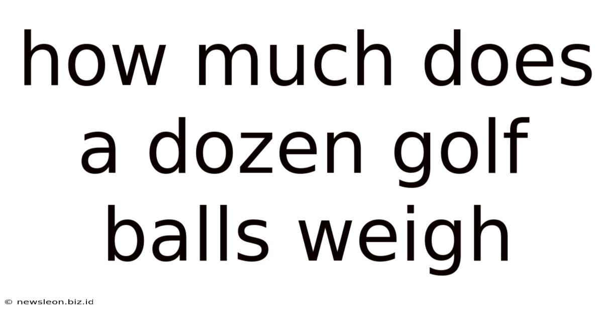 How Much Does A Dozen Golf Balls Weigh