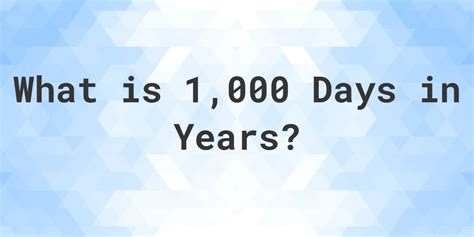 How Much Years Is 1000 Days