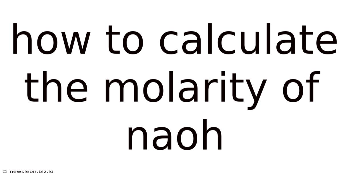 How To Calculate The Molarity Of Naoh