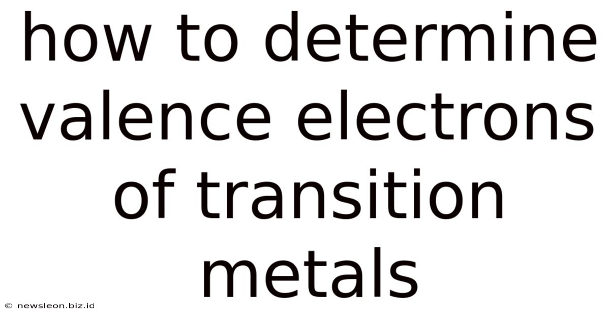 How To Determine Valence Electrons Of Transition Metals