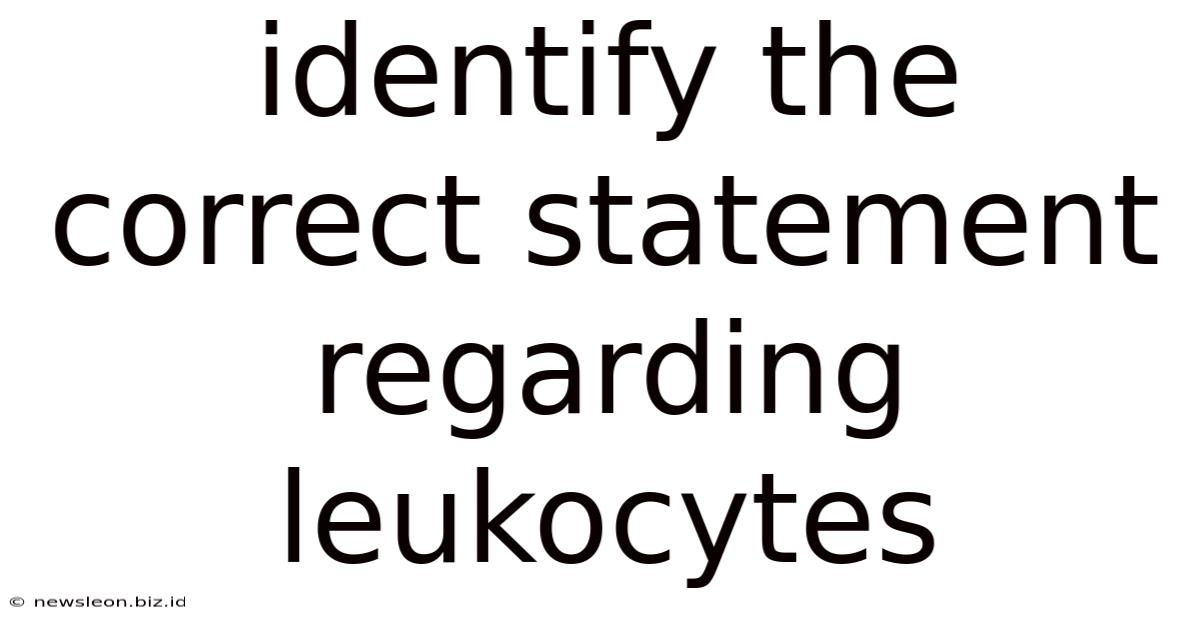 Identify The Correct Statement Regarding Leukocytes