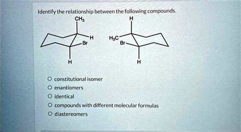 Identify The Relationship Between The Following Compounds