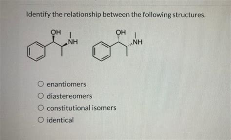 Identify The Relationship Between The Following Structures.