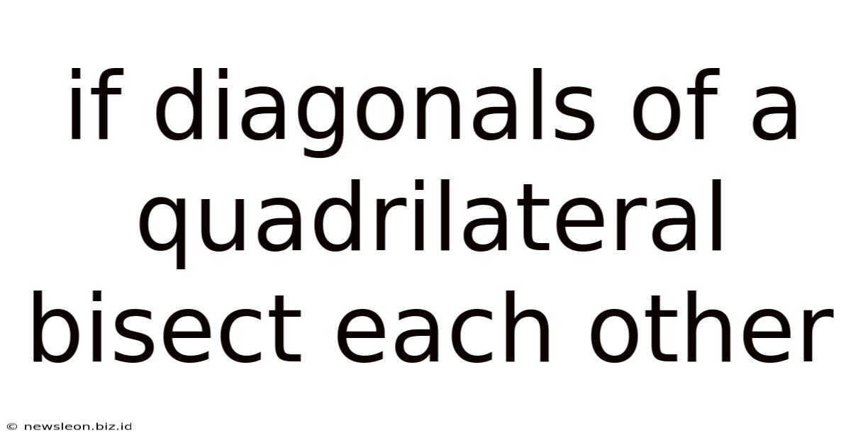 If Diagonals Of A Quadrilateral Bisect Each Other