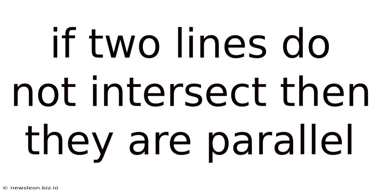 If Two Lines Do Not Intersect Then They Are Parallel