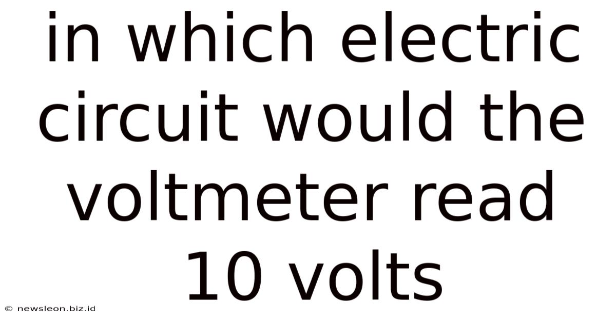 In Which Electric Circuit Would The Voltmeter Read 10 Volts